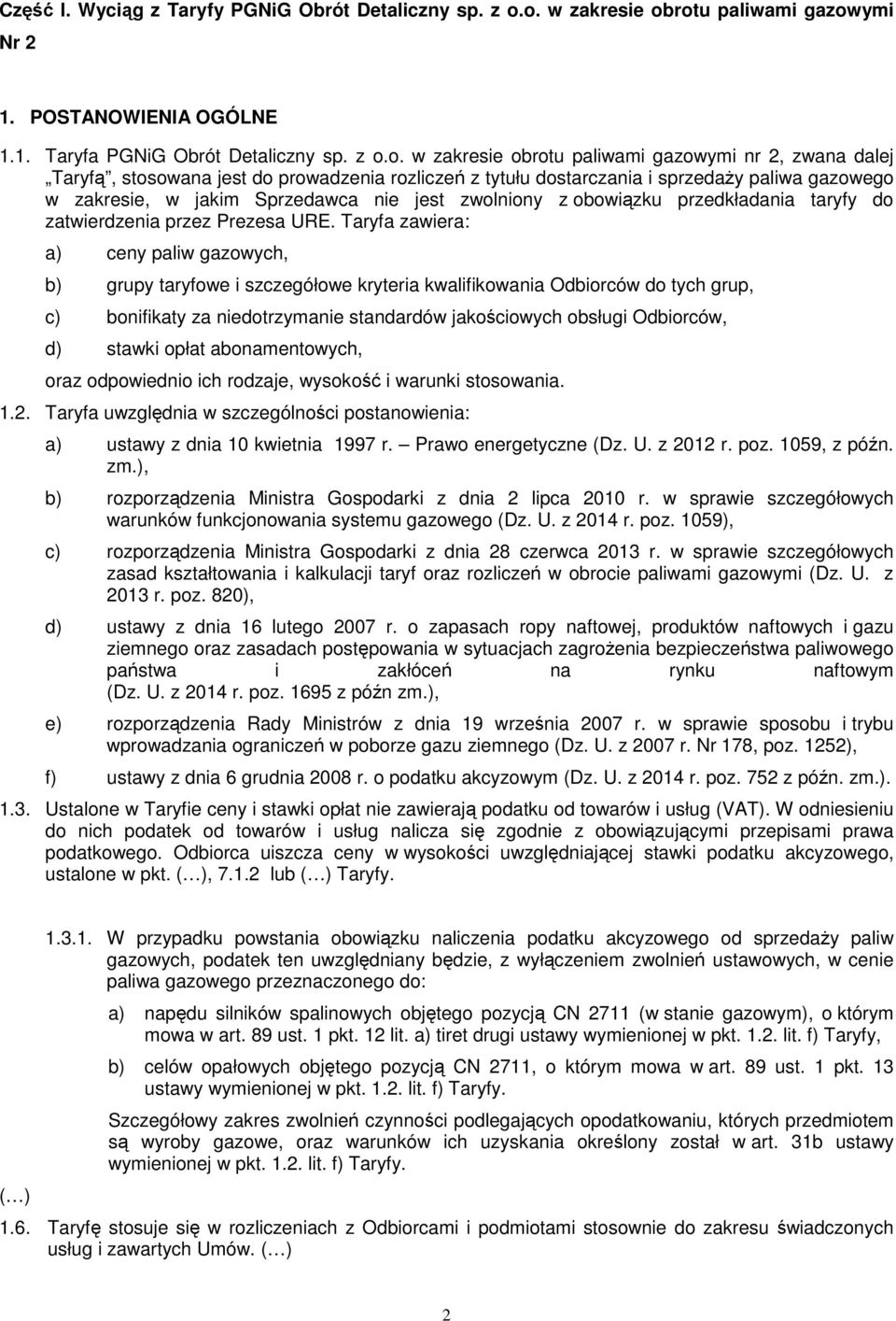 prowadzenia rozliczeń z tytułu dostarczania i sprzedaży paliwa gazowego w zakresie, w jakim Sprzedawca nie jest zwolniony z obowiązku przedkładania taryfy do zatwierdzenia przez Prezesa URE.