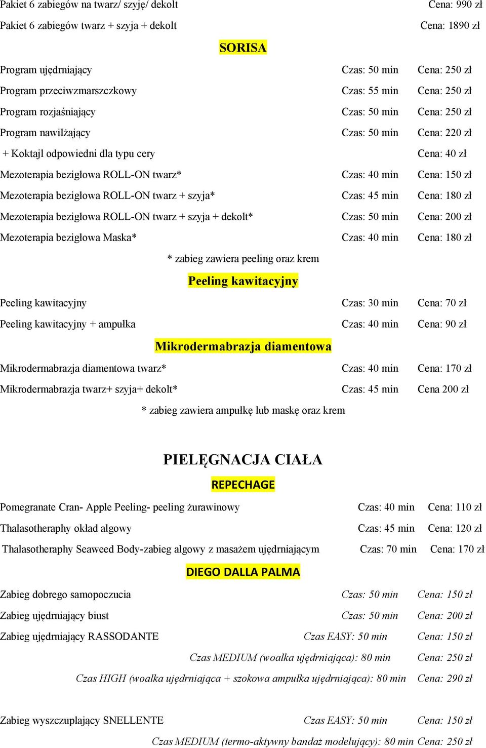 Czas: 40 min Cena: 150 zł Mezoterapia bezigłowa ROLL-ON twarz + szyja* Czas: 45 min Cena: 180 zł Mezoterapia bezigłowa ROLL-ON twarz + szyja + dekolt* Czas: 50 min Cena: 200 zł Mezoterapia bezigłowa