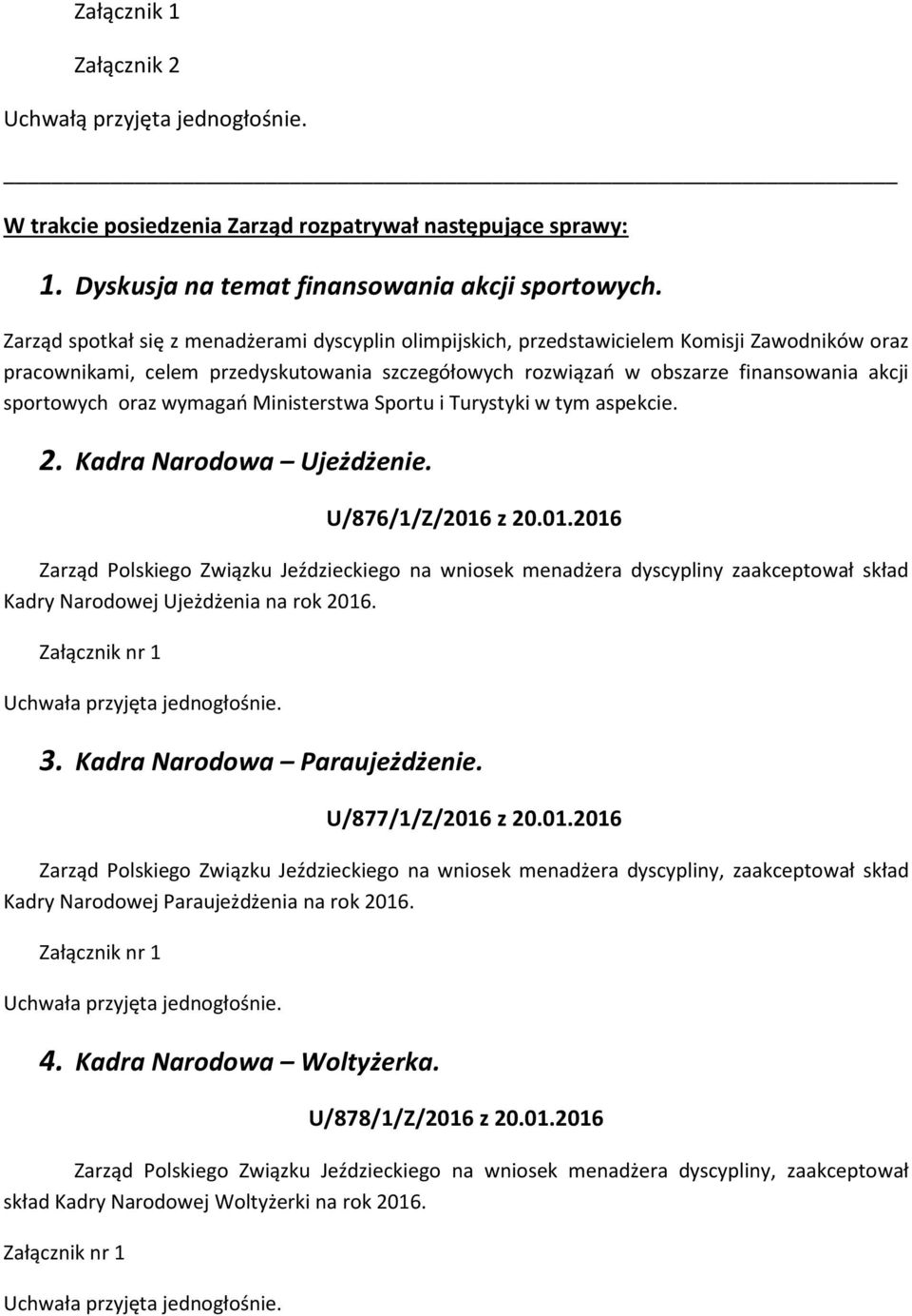 oraz wymagań Ministerstwa Sportu i Turystyki w tym aspekcie. 2. Kadra Narodowa Ujeżdżenie. U/876/1/Z/2016