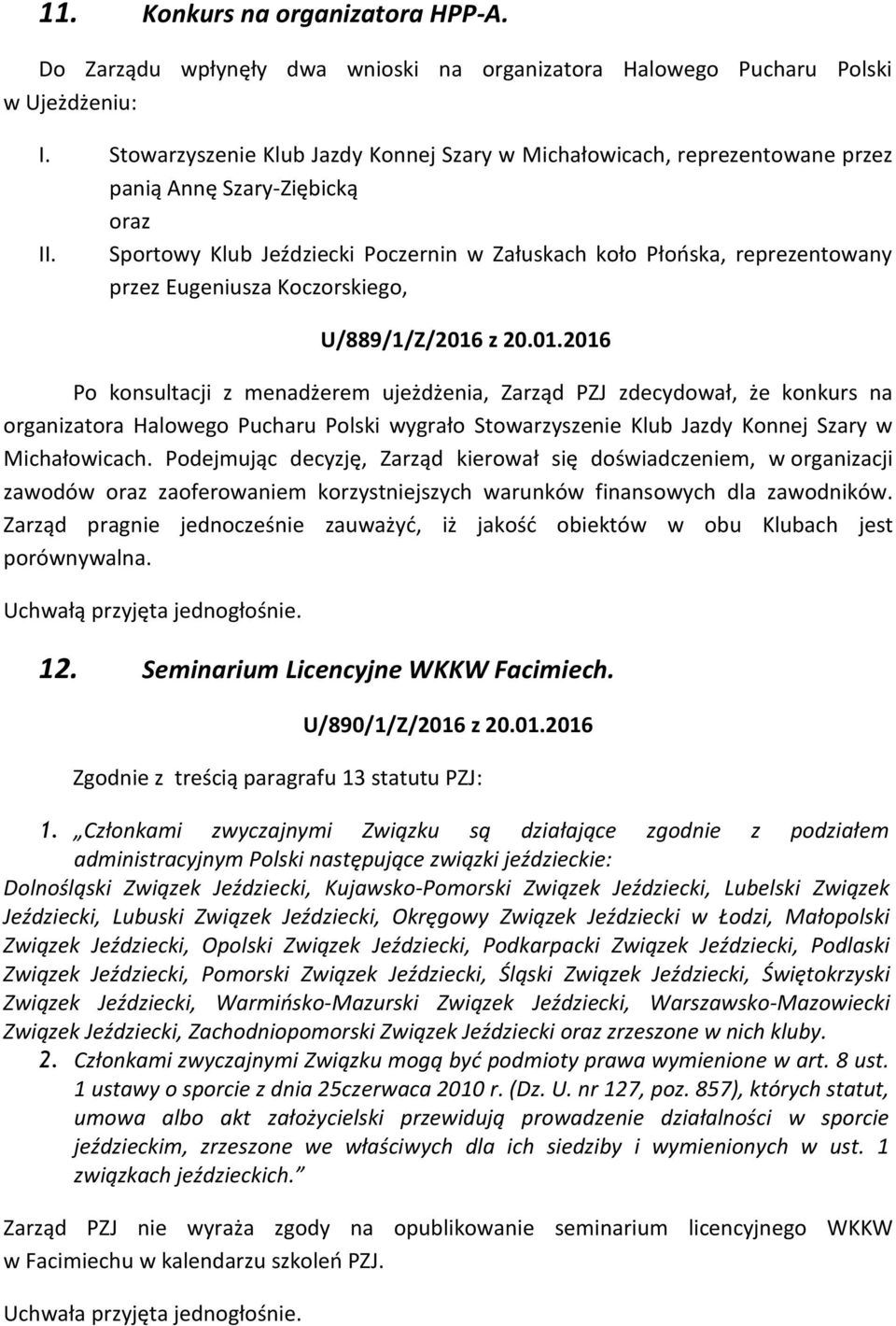 Sportowy Klub Jeździecki Poczernin w Załuskach koło Płońska, reprezentowany przez Eugeniusza Koczorskiego, U/889/1/Z/2016