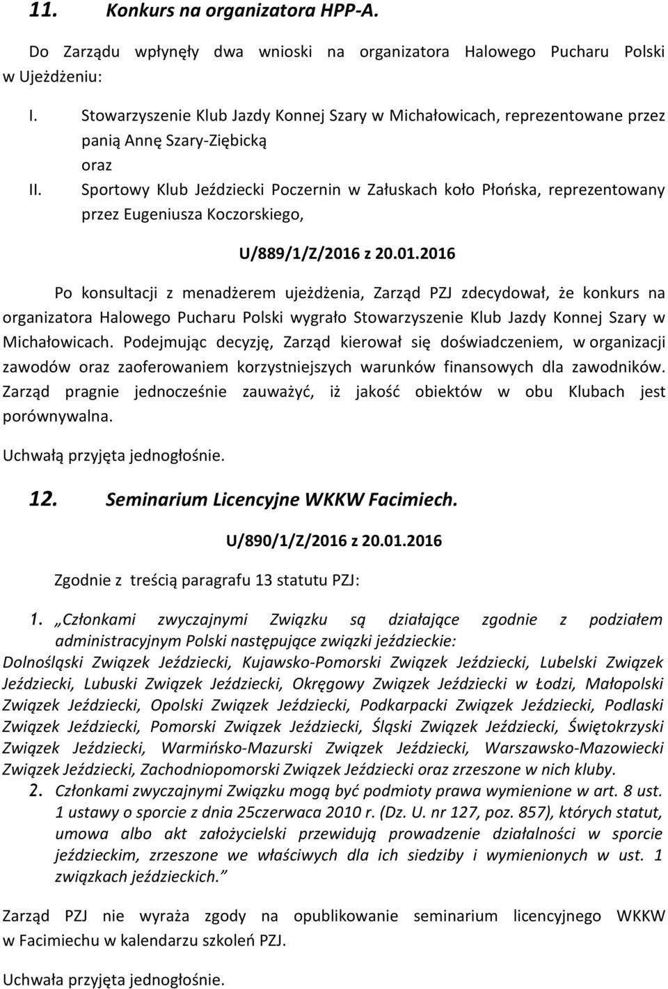 Sportowy Klub Jeździecki Poczernin w Załuskach koło Płońska, reprezentowany przez Eugeniusza Koczorskiego, U/889/1/Z/2016