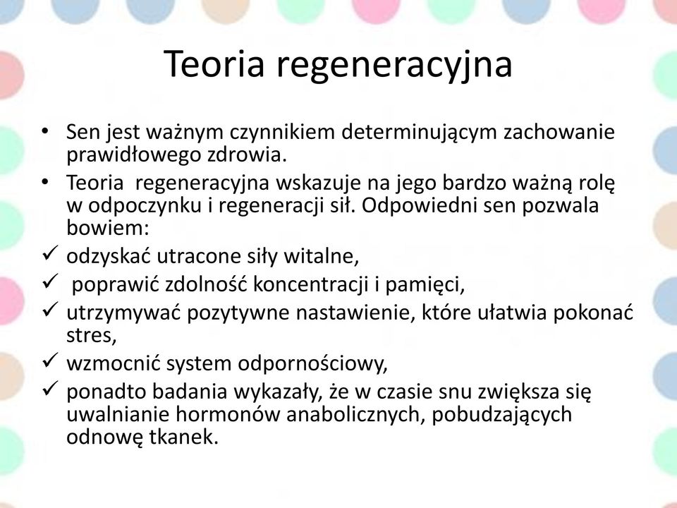 Odpowiedni sen pozwala bowiem: odzyskad utracone siły witalne, poprawid zdolnośd koncentracji i pamięci, utrzymywad pozytywne