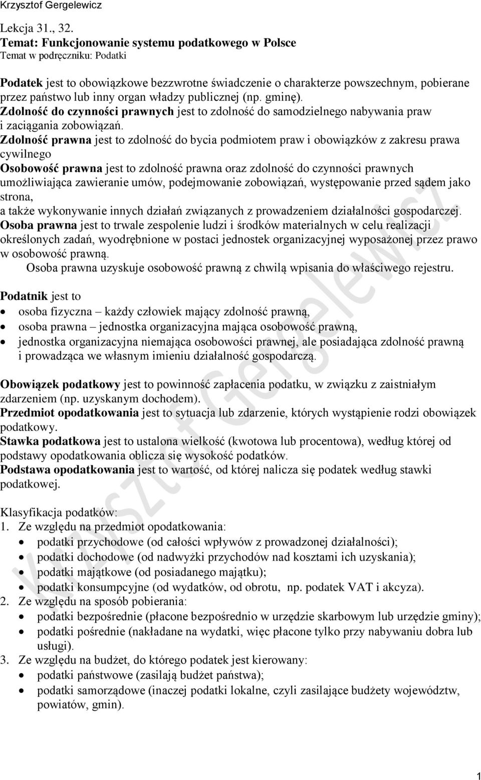 władzy publicznej (np. gminę). Zdolność do czynności prawnych jest to zdolność do samodzielnego nabywania praw i zaciągania zobowiązań.