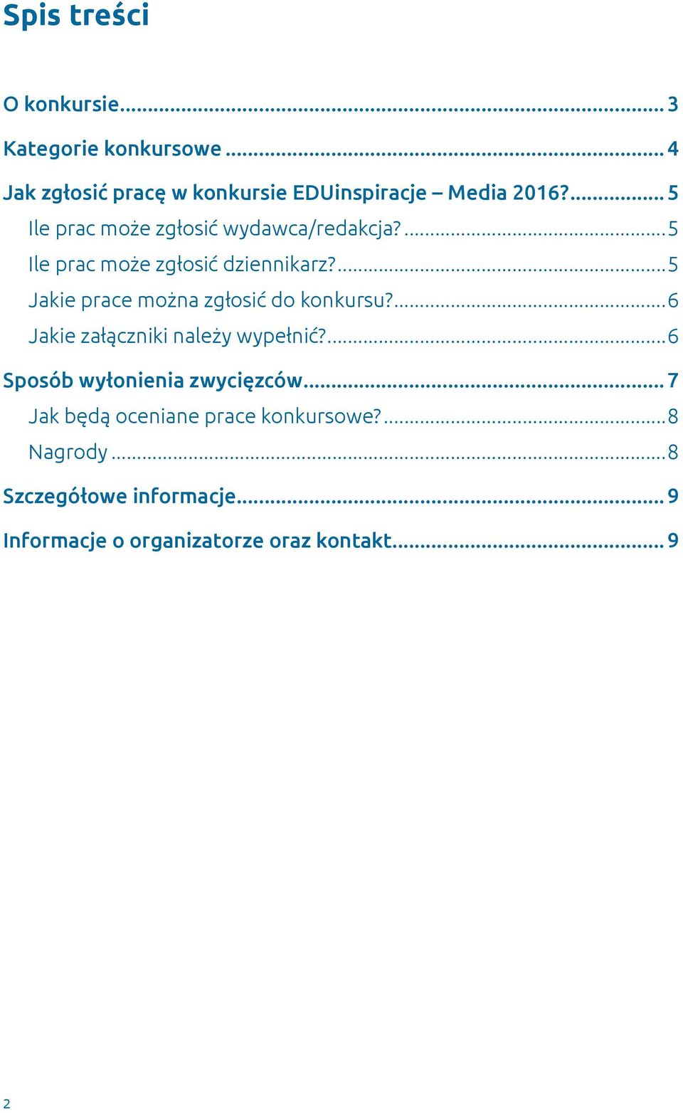 ...5 Jakie prace można zgłosić do konkursu?...6 Jakie załączniki należy wypełnić?