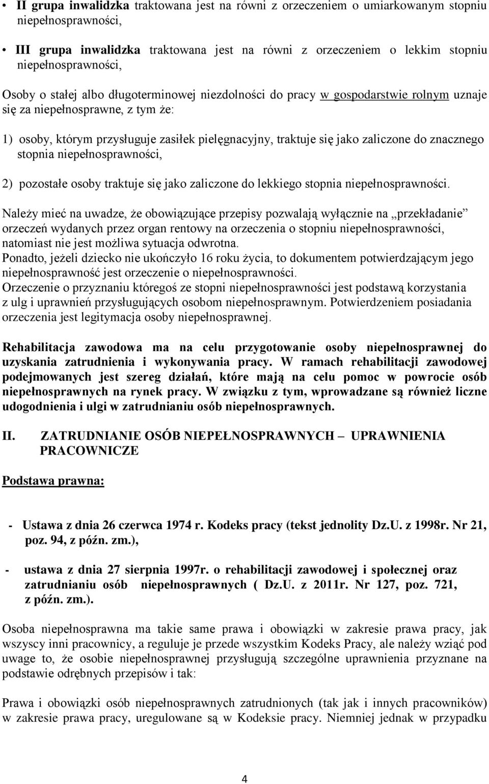 zaliczone do znacznego stopnia niepełnosprawności, 2) pozostałe osoby traktuje się jako zaliczone do lekkiego stopnia niepełnosprawności.