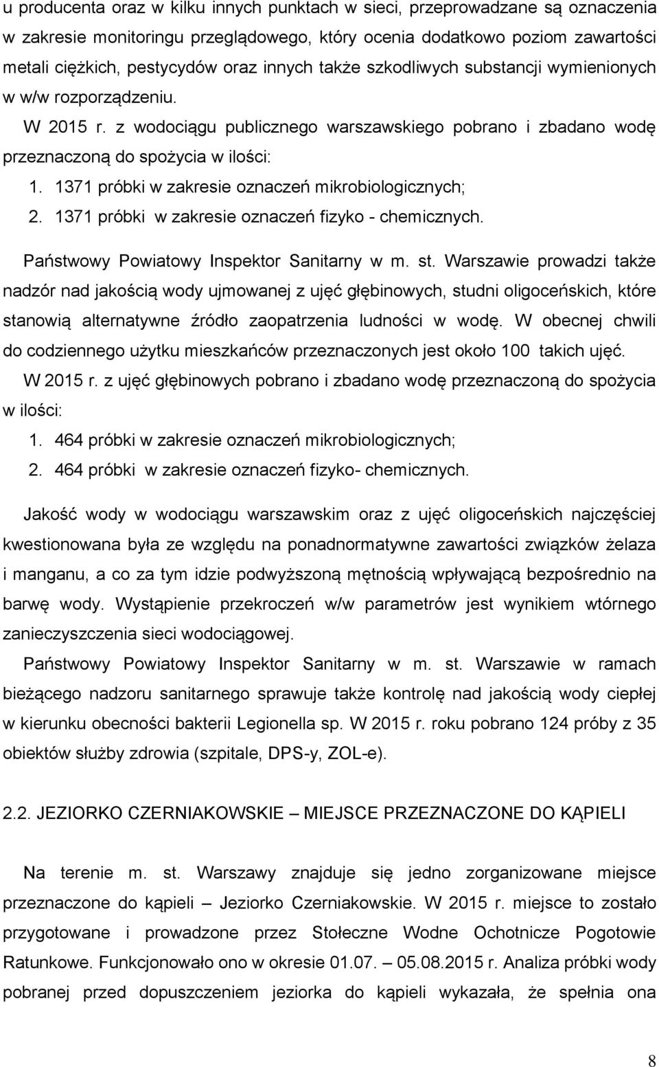 1371 próbki w zakresie oznaczeń mikrobiologicznych; 2. 1371 próbki w zakresie oznaczeń fizyko - chemicznych. Państwowy Powiatowy Inspektor Sanitarny w m. st.