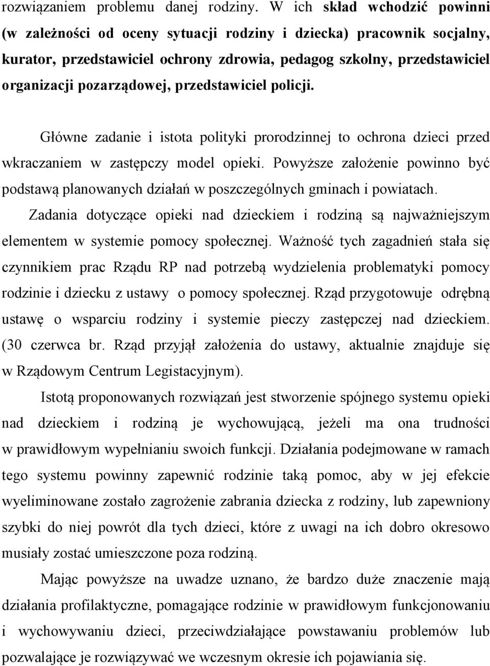 przedstawiciel policji. Główne zadanie i istota polityki prorodzinnej to ochrona dzieci przed wkraczaniem w zastępczy model opieki.