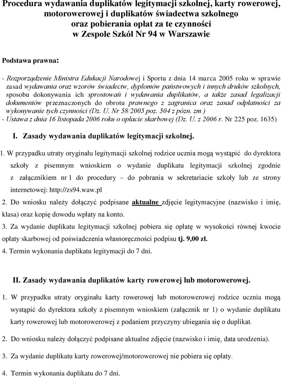 dokonywania ich sprostowań i wydawania duplikatów, a także zasad legalizacji dokumentów przeznaczonych do obrotu prawnego z zagranica oraz zasad odpłatności za wykonywanie tych czynności (Dz. U.