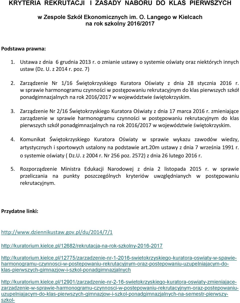 w sprawie harmonogramu czynności w postępowaniu rekrutacyjnym do klas pierwszych szkół ponadgimnazjalnych na rok 2016/2017 w województwie świętokrzyskim. 3.