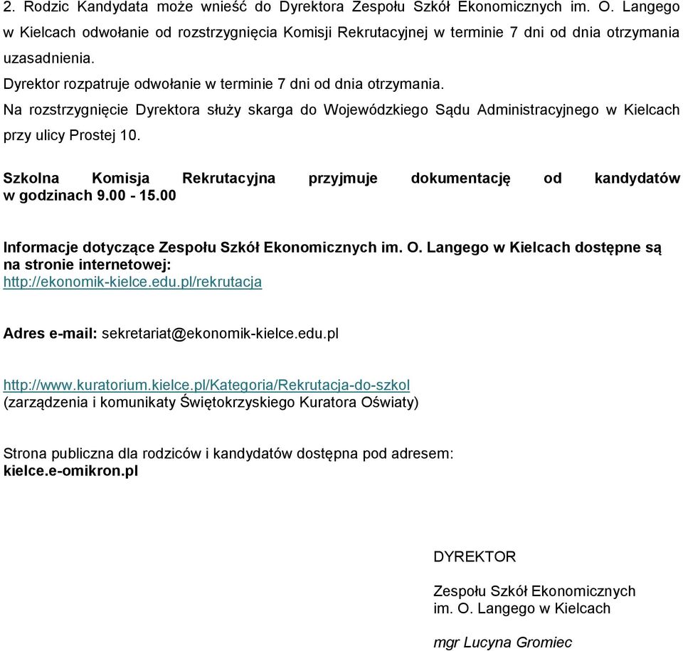 Szkolna Komisja Rekrutacyjna przyjmuje dokumentację od kandydatów w godzinach 9.00-15.00 Informacje dotyczące Zespołu Szkół Ekonomicznych im. O.