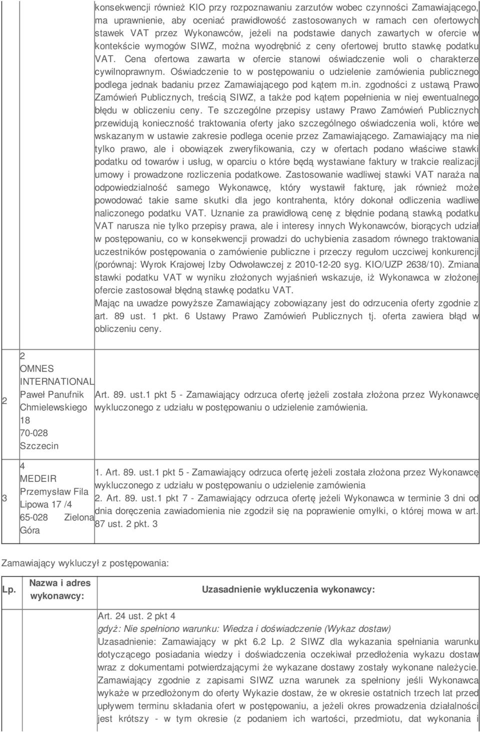 Cena ofertowa zawarta w ofercie stanowi oświadczenie woli o charakterze cywilnoprawnym.