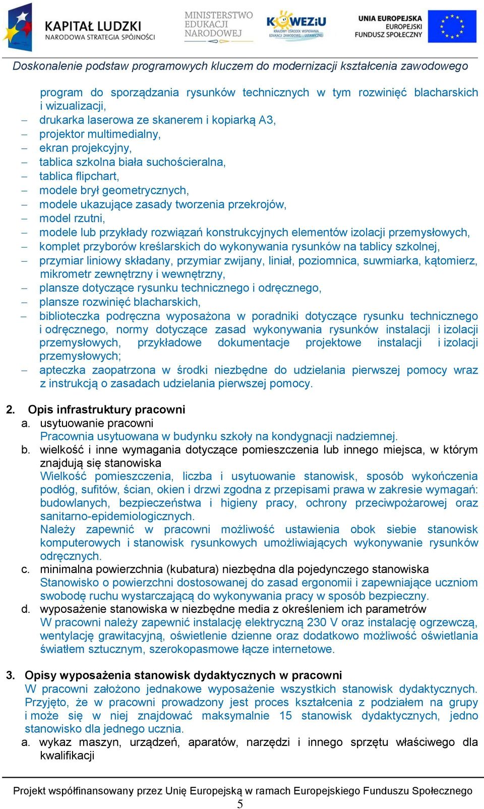 przemysłowych, komplet przyborów kreślarskich do wykonywania rysunków na tablicy szkolnej, przymiar liniowy składany, przymiar zwijany, liniał, poziomnica, suwmiarka, kątomierz, mikrometr zewnętrzny