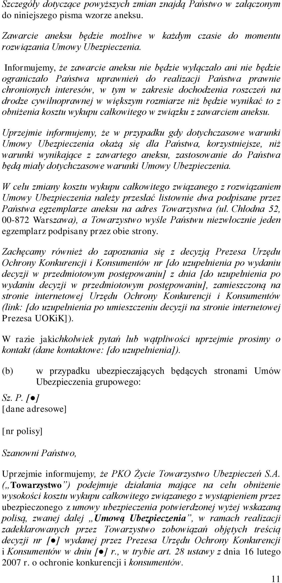 cywilnoprawnej w większym rozmiarze niż będzie wynikać to z obniżenia kosztu wykupu całkowitego w związku z zawarciem aneksu.