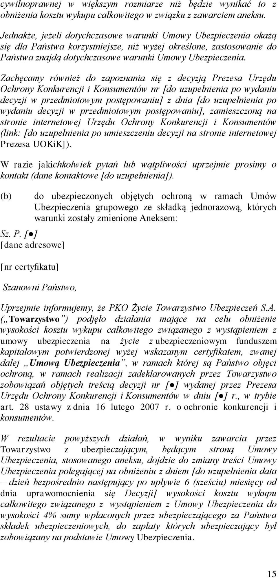 Zachęcamy również do zapoznania się z decyzją Prezesa Urzędu Ochrony Konkurencji i Konsumentów nr [do uzupełnienia po wydaniu decyzji w przedmiotowym postępowaniu] z dnia [do uzupełnienia po wydaniu