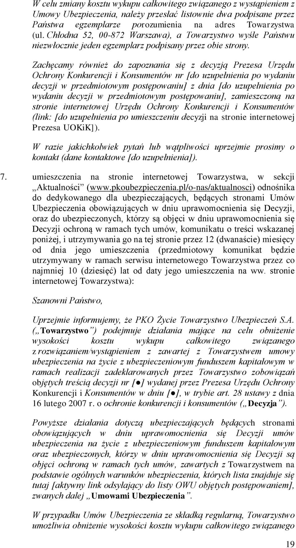 Zachęcamy również do zapoznania się z decyzją Prezesa Urzędu Ochrony Konkurencji i Konsumentów nr [do uzupełnienia po wydaniu decyzji w przedmiotowym postępowaniu] z dnia [do uzupełnienia po wydaniu