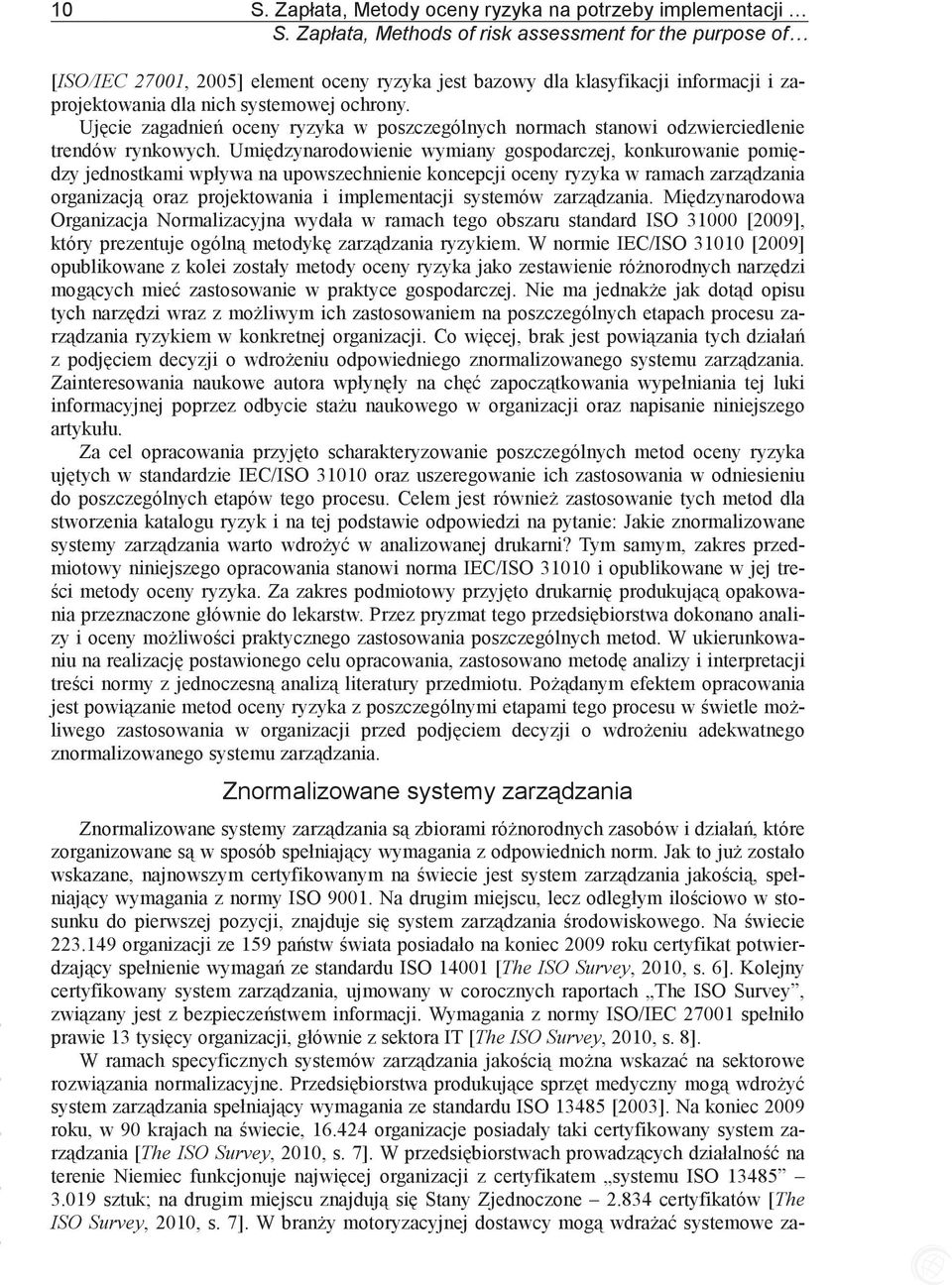 Ujcie zagadnie oceny ryzyka w poszczególnych normach stanowi odzwierciedlenie trendów rynkowych.