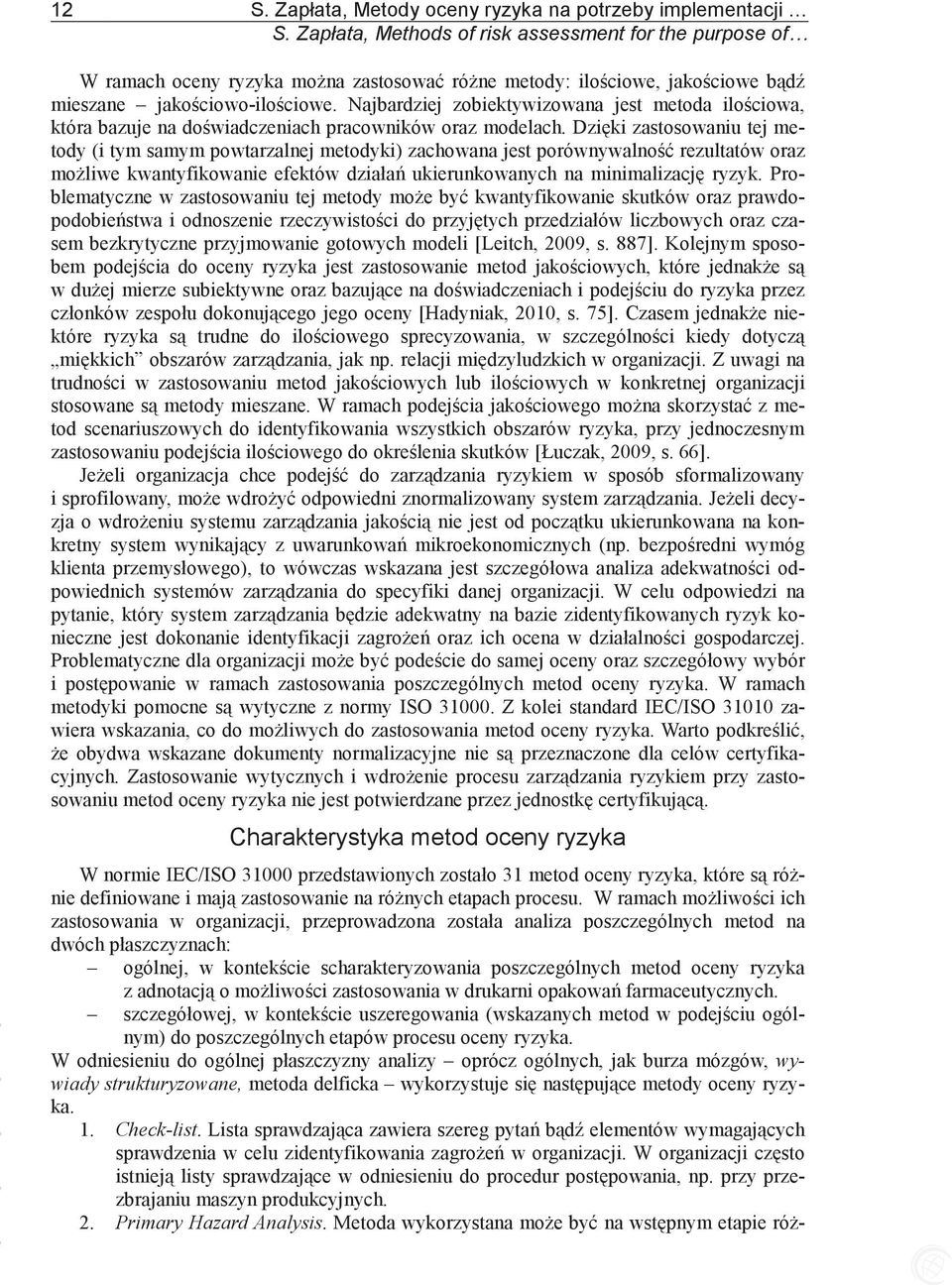 Najbardziej zobiektywizowana jest metoda ilociowa, która bazuje na dowiadczeniach pracowników oraz modelach.