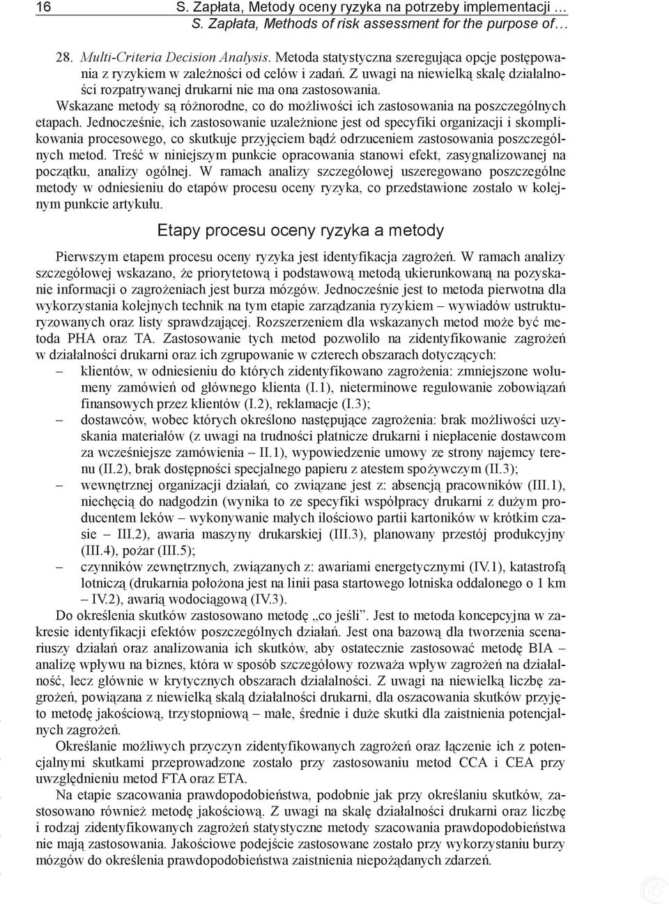 Wskazane metody s rónorodne, co do moliwoci ich zastosowania na poszczególnych etapach.