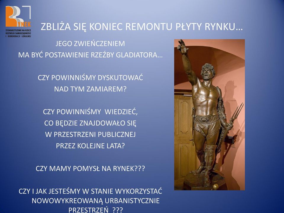 GLADIATORA CZY POWINNIŚMY DYSKUTOWAD NAD TYM ZAMIAREM?