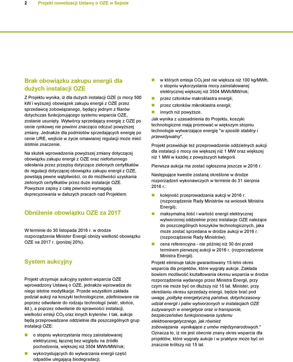 Wytwórcy sprzedający energię z OZE po cenie rynkowej nie powinni znacząco odczuć powyższej zmiany.