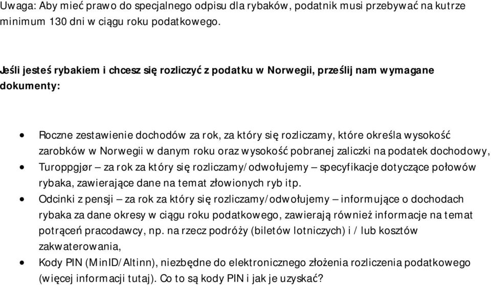 dotyczące połowów rybaka, zawierające dane na temat złowionych ryb itp.