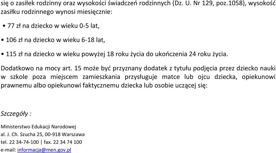 zł na dziecko w wieku powyżej 18 roku życia do ukończenia 24 roku życia. Dodatkowo na mocy art.