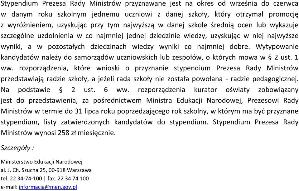 najmniej dobre. Wytypowanie kandydatów należy do samorządów uczniowskich lub zespołów, o których mowa w 2 ust. 1 ww.