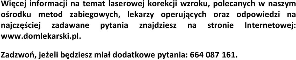 na najczęściej zadawane pytania znajdziesz na stronie Internetowej: www.