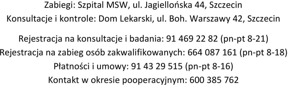 Warszawy 42, Szczecin Rejestracja na konsultacje i badania: 91 469 22 82 (pn-pt 8-21)