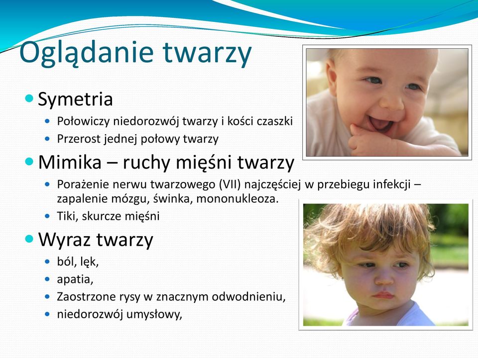 w przebiegu infekcji zapalenie mózgu, świnka, mononukleoza.