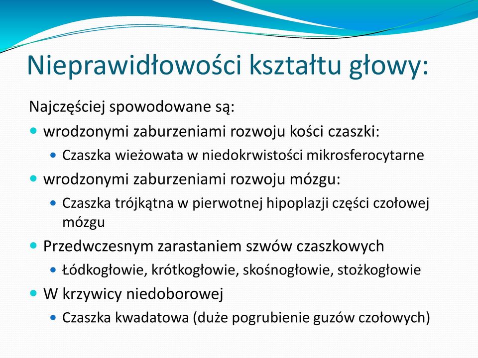 trójkątna w pierwotnej hipoplazji części czołowej mózgu Przedwczesnym zarastaniem szwów czaszkowych