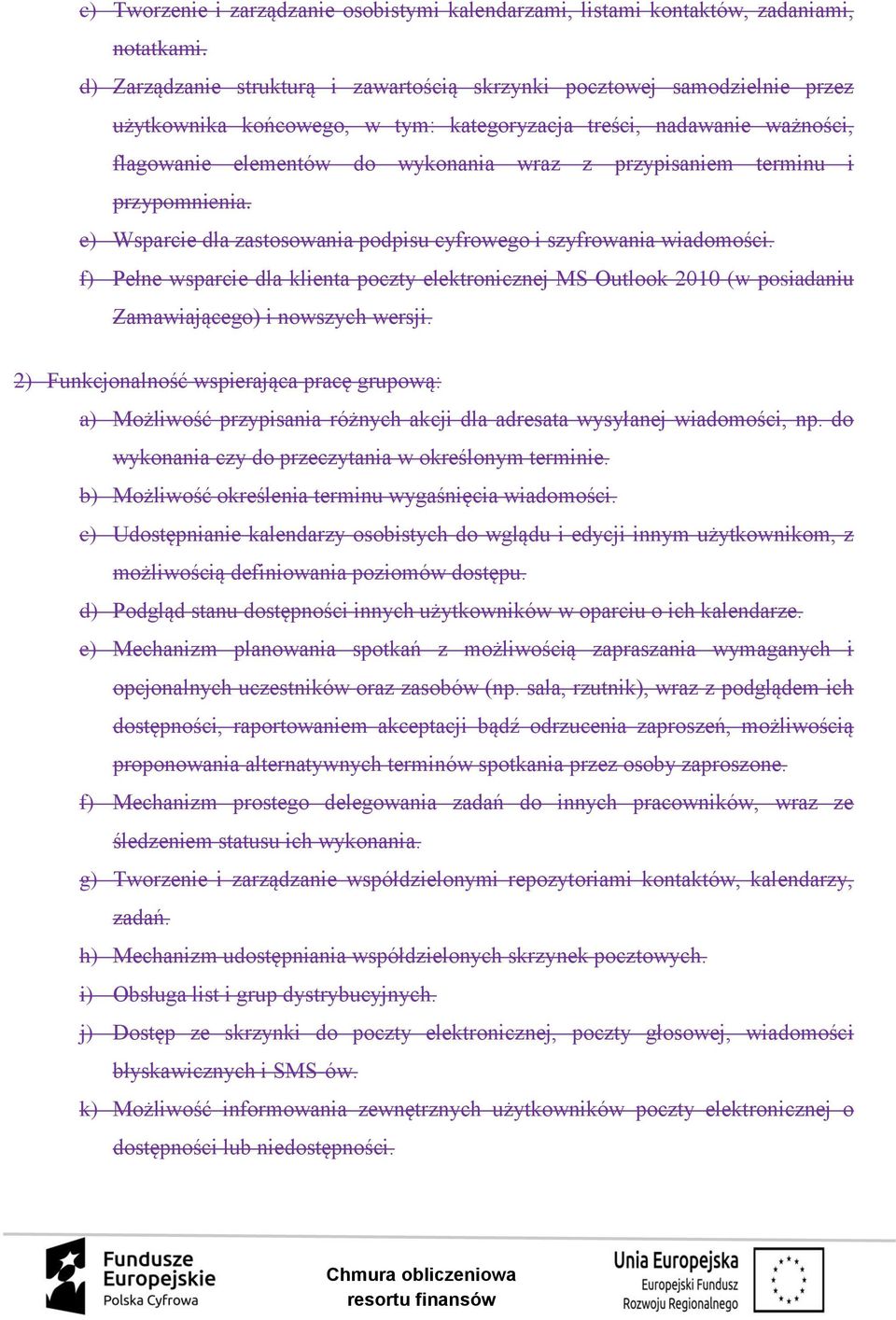 przypisaniem terminu i przypomnienia. e) Wsparcie dla zastosowania podpisu cyfrowego i szyfrowania wiadomości.
