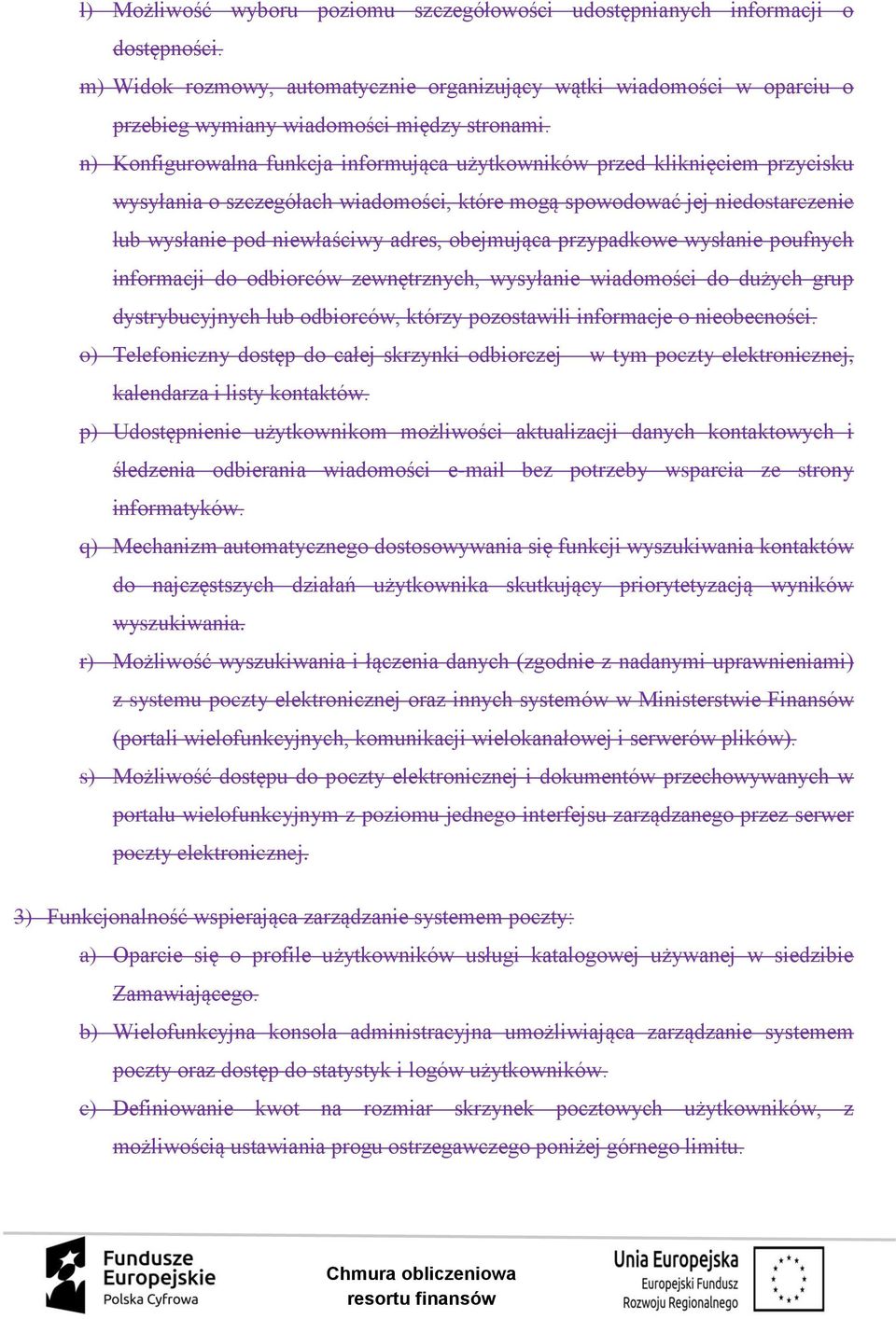 n) Konfigurowalna funkcja informująca użytkowników przed kliknięciem przycisku wysyłania o szczegółach wiadomości, które mogą spowodować jej niedostarczenie lub wysłanie pod niewłaściwy adres,