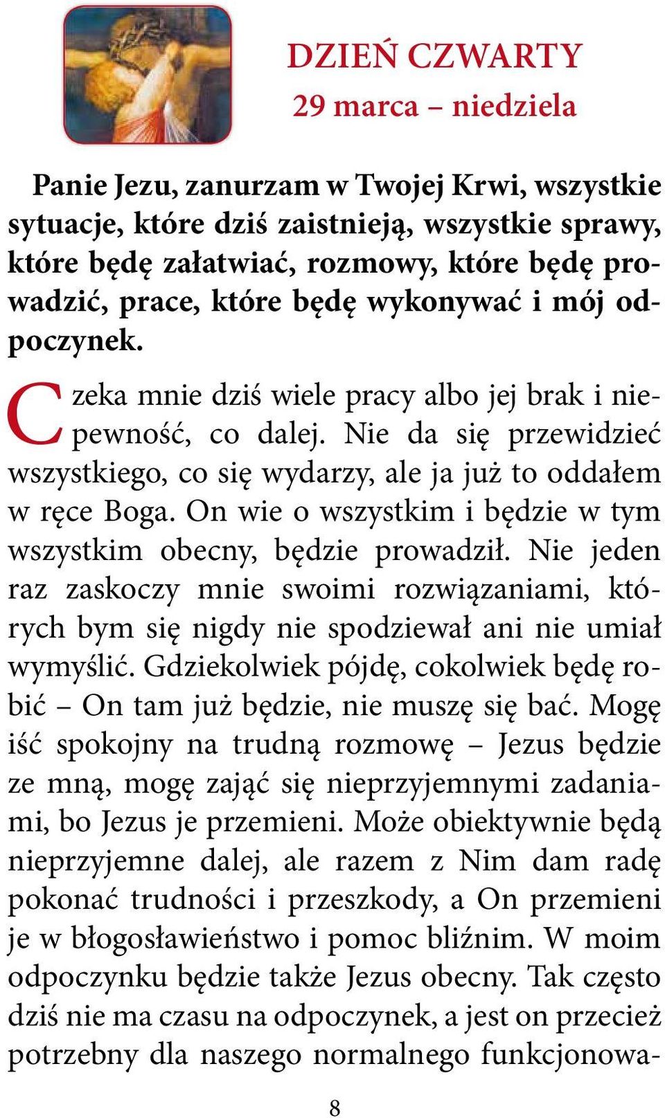 On wie o wszystkim i będzie w tym wszystkim obecny, będzie prowadził. Nie jeden raz zaskoczy mnie swoimi rozwiązaniami, których bym się nigdy nie spodziewał ani nie umiał wymyślić.