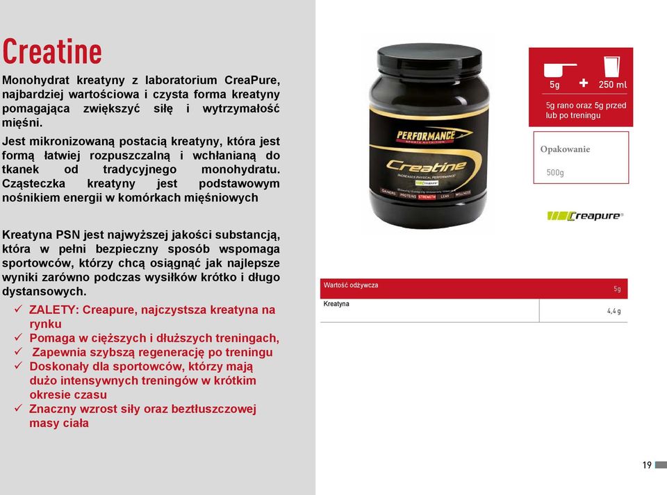 Cząsteczka kreatyny jest podstawowym nośnikiem energii w komórkach mięśniowych 5g 500g 250 ml 5g rano oraz 5g przed lub po treningu Kreatyna PSN jest najwyższej jakości substancją, która w pełni