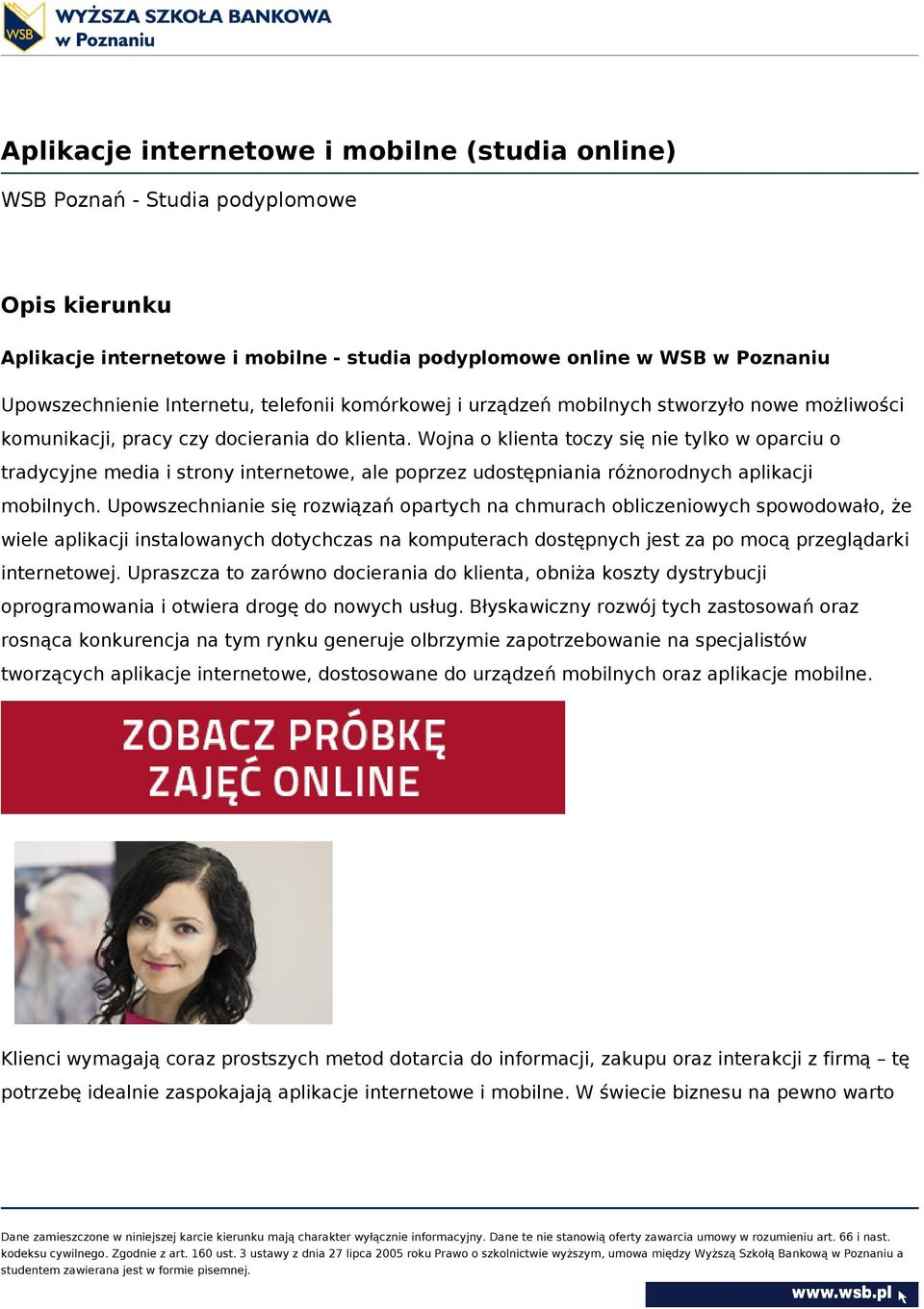Wojna o klienta toczy się nie tylko w oparciu o tradycyjne media i strony internetowe, ale poprzez udostępniania różnorodnych aplikacji mobilnych.