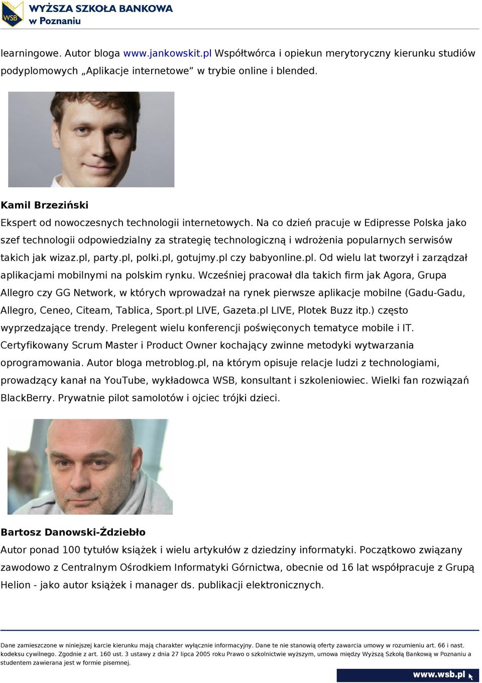 Na co dzień pracuje w Edipresse Polska jako szef technologii odpowiedzialny za strategię technologiczną i wdrożenia popularnych serwisów takich jak wizaz.pl, party.pl, polki.pl, gotujmy.
