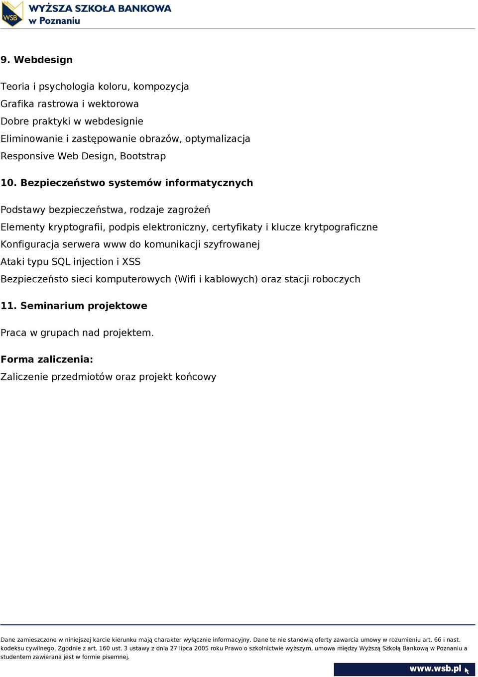 Bezpieczeństwo systemów informatycznych Podstawy bezpieczeństwa, rodzaje zagrożeń Elementy kryptografii, podpis elektroniczny, certyfikaty i klucze