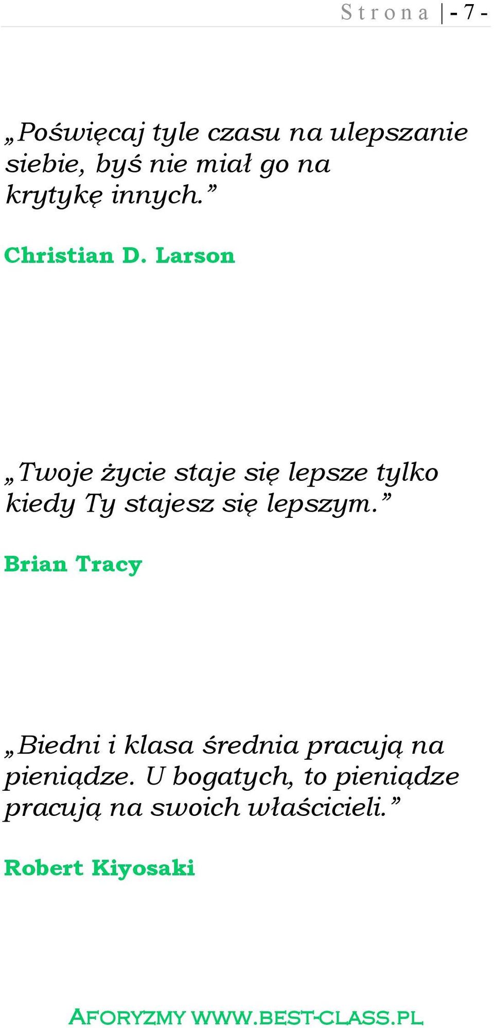 Larson Twoje życie staje się lepsze tylko kiedy Ty stajesz się lepszym.