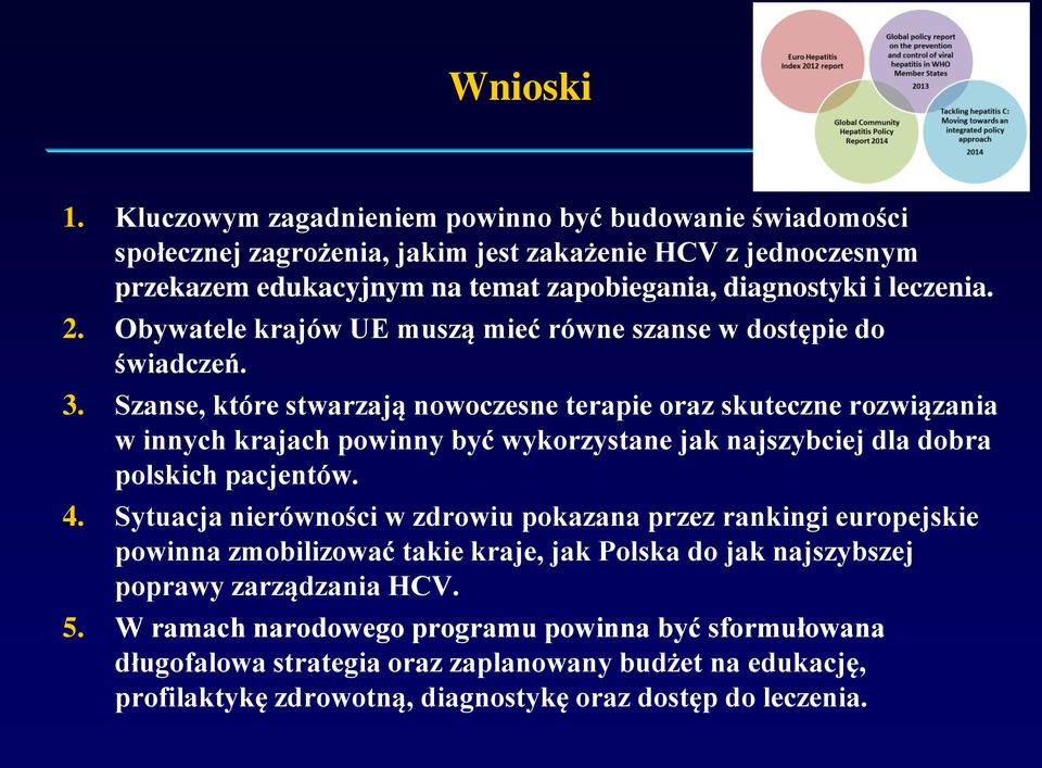 Obywatele krajów UE muszą mieć równe szanse w dostępie do świadczeń. 3.