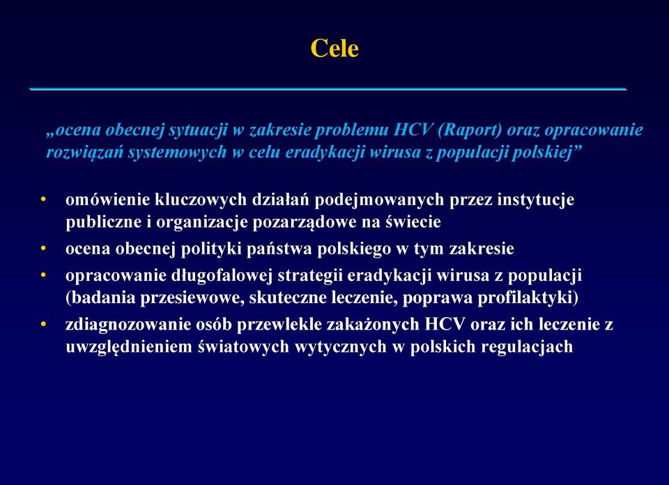 państwa polskiego w tym zakresie opracowanie długofalowej strategii eradykacji wirusa z populacji (badania przesiewowe, skuteczne leczenie,