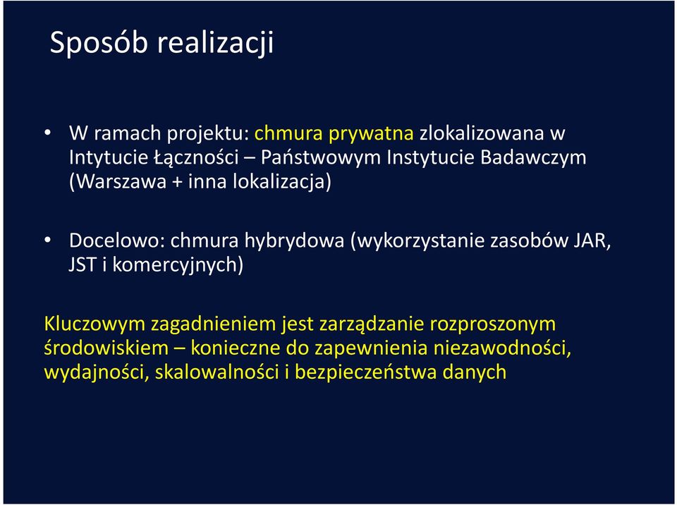 (wykorzystanie zasobów JAR, JST i komercyjnych) Kluczowym zagadnieniem jest zarządzanie