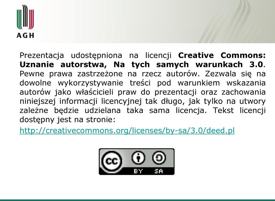 Zezwala się na dowolne wykorzystywanie treści pod warunkiem wskazania autorów jako właścicieli praw do prezentacji oraz