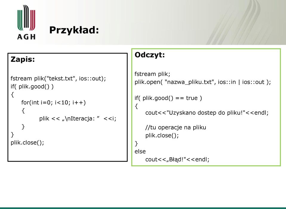 close(); plik << \niteracja: <<i; fstream plik; plik.open( "nazwa_pliku.