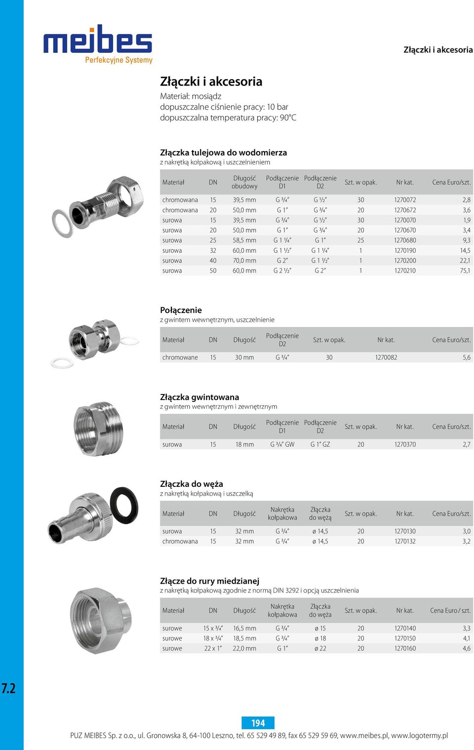 1270070 1,9 surowa 20 50,0 mm G 1 G 3/4 20 1270670 3,4 surowa 25 58,5 mm G 1 1/4 G 1 25 1270680 9,3 surowa 32 60,0 mm G 1 1/2 G 1 1/4 1 1270190 14,5 surowa 40 70,0 mm G 2 G 1 1/2 1 1270200 22,1