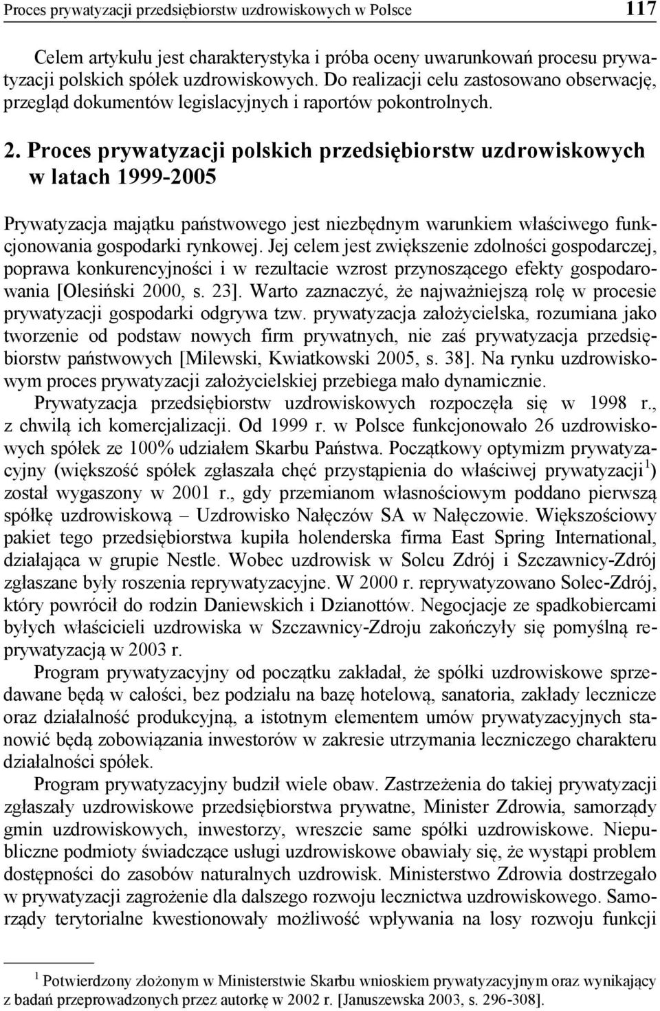 Proces prywatyzacji ch przedsiębiorstw uzdrowiskowych w latach 1999-2005 Prywatyzacja majątku państwowego jest niezbędnym warunkiem właściwego funkcjonowania gospodarki rynkowej.