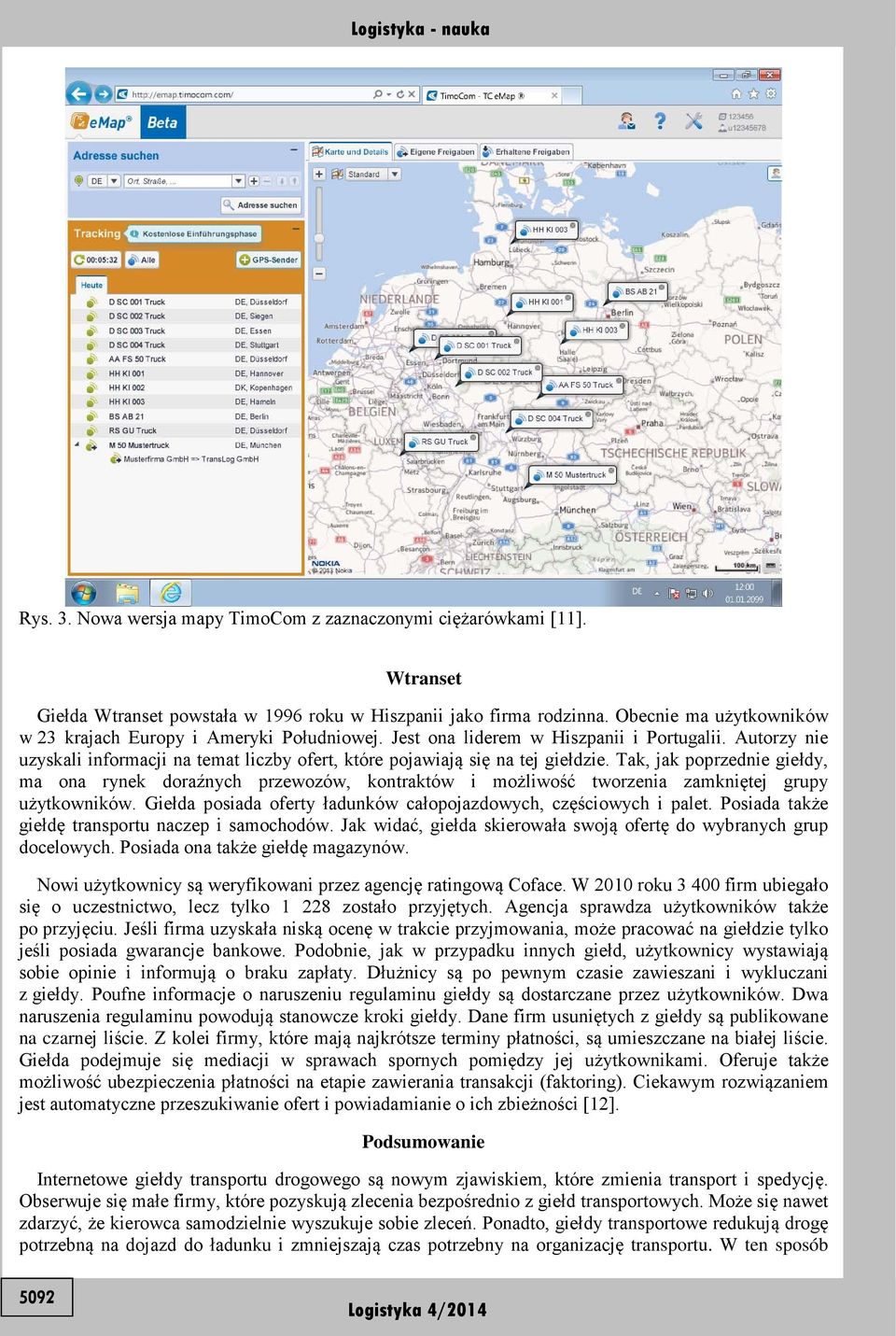 Autorzy nie uzyskali informacji na temat liczby ofert, które pojawiają się na tej giełdzie.