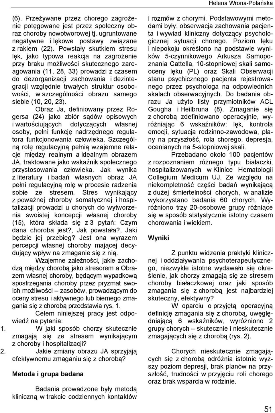 trwałych struktur osobowości, w szczególności obrazu samego siebie (10, 20, 23).