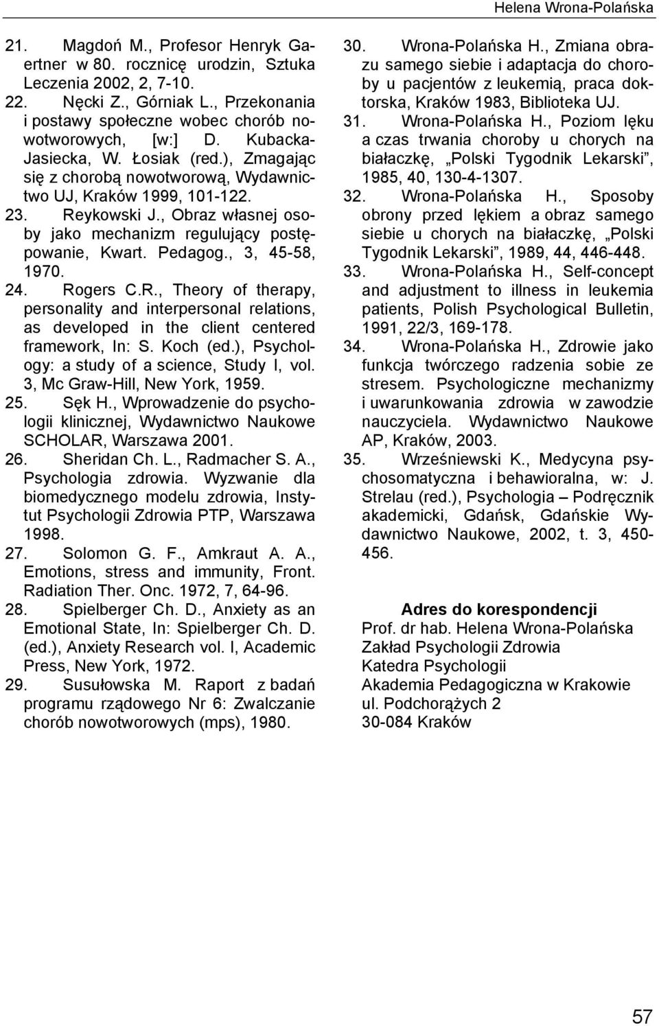 , Obraz własnej osoby jako mechanizm regulujący postępowanie, Kwart. Pedagog., 3, 45-58, 1970. 24. Ro