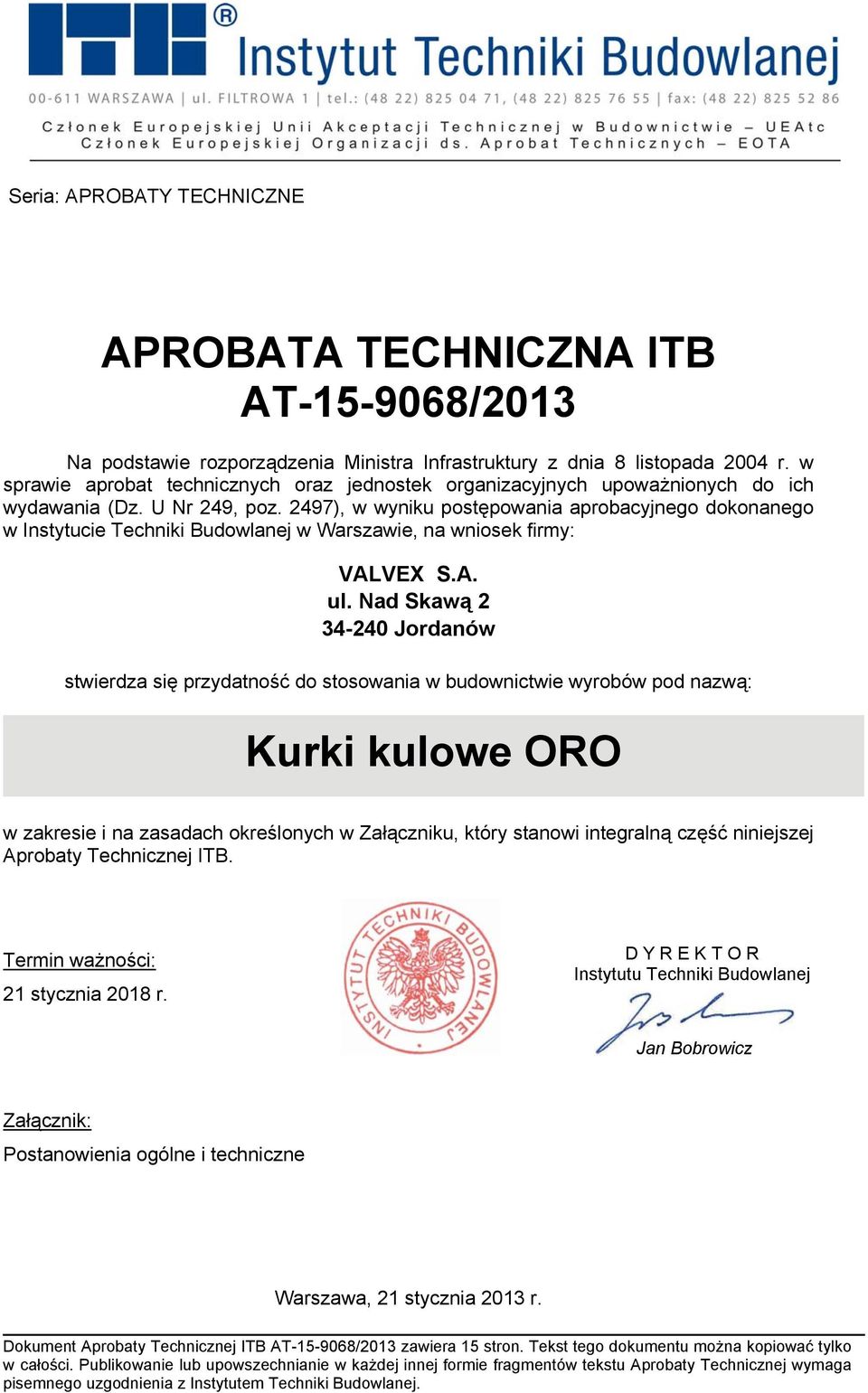 2497), w wyniku postępowania aprobacyjnego dokonanego w Instytucie Techniki Budowlanej w Warszawie, na wniosek firmy: VALVEX S.A. ul.